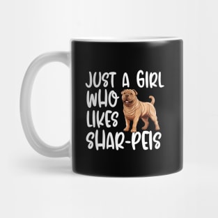 Just A Girl Who Likes Shar-Peis Mug
